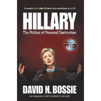 Hillary: The Politics of Personal Destruction by David N. Bossie 